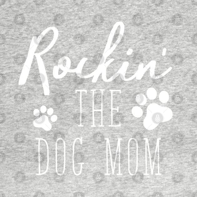 Rockin' the dog mom by live in the moment